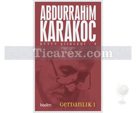 Gerdanlık 1 | Bütün Şiirleri 9 | Abdurrahim Karakoç - Resim 1