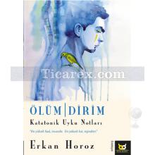 Ölüm - Dirim | Erkan Horoz