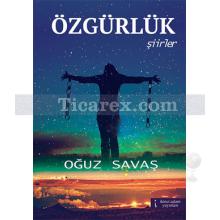 Özgürlük | Oğuz Savaş