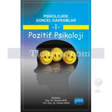 Pozitif Psikoloji | Psikolojide Güncel Kavramlar 1 | Ahmet Akın, Ümran Akın