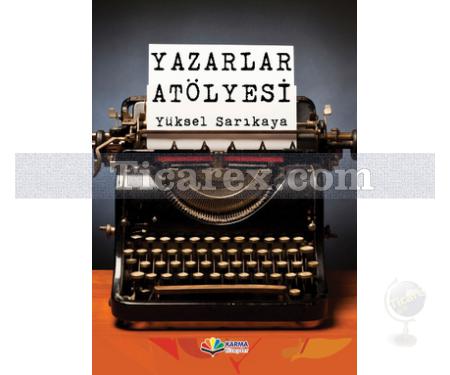 Yazarlar Atölyesi | Yüksel Sarıkaya - Resim 1