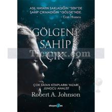 Gölgene Sahip Çık | Robert A. Johnson