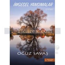 İmgesel Yansımalar | Oğuz Savaş