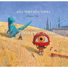 Asla Neden Diye Sorma | Shaun Tan