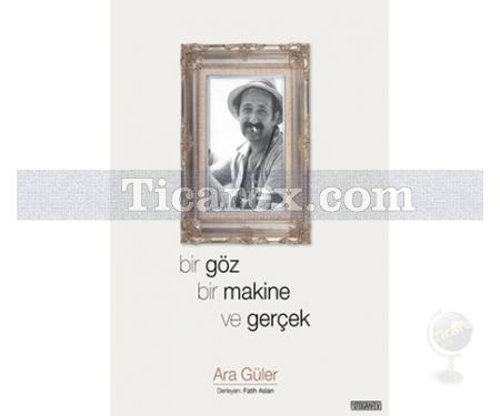 Bir Göz Bir Makina ve Gerçek | Ara Güler - Resim 1