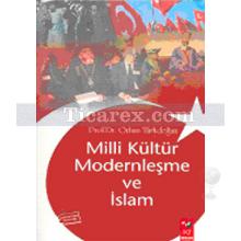 Milli Kültür Modernleşme ve İslam | Orhan Türkdoğan