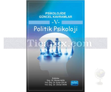 Psikolojide Güncel Kavramlar 5 - Politik Psikoloji | Ahmet Akın, Eyüp Çelik, Ümran Akın - Resim 1