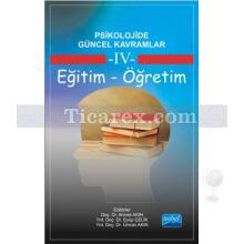 Psikolojide Güncel Kavramlar 4 - Eğitim-Öğretim | Ahmet Akın, Eyüp Çelik, Ümran Akın