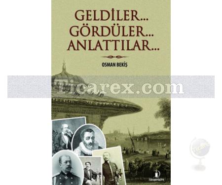 Geldiler... Gördüler.. Anlattılar... | Osman Bekiş - Resim 1