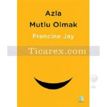 Azla Mutlu Olmak | Francine Jay