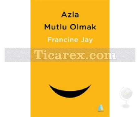 Azla Mutlu Olmak | Francine Jay - Resim 1