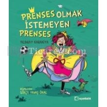 Prenses Olmak İstemeyen Prenses | Yıldıray Karakiya