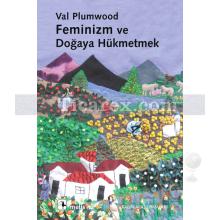 Feminizm ve Doğaya Hükmetmek | Val Plumwood