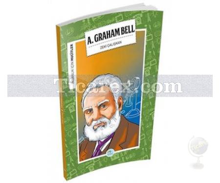 A. Graham Bell | İnsanlık İçin Mucitler | Zeki Çalışkan - Resim 1