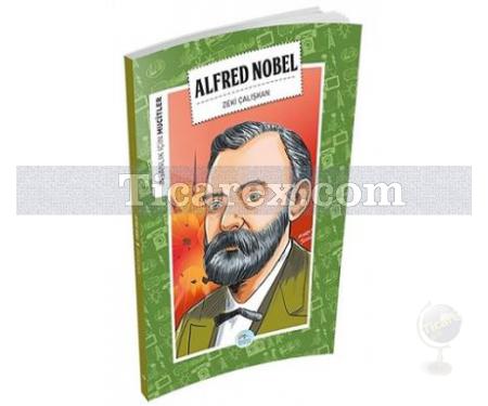 Alfred Nobel | İnsanlık İçin Mucitler | Zeki Çalışkan - Resim 1