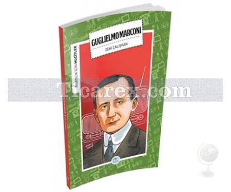 Guglielmo Marconi | İnsanlık İçin Mucitler | Zeki Çalışkan - Resim 1