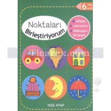 Noktaları Birleştiriyorum Yeşil Kitap 6+ Yaş | Kolektif