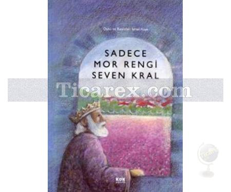 Sadece Mor Rengi Seven Kral | ( Ciltli ) | İsmail Kaya - Resim 1