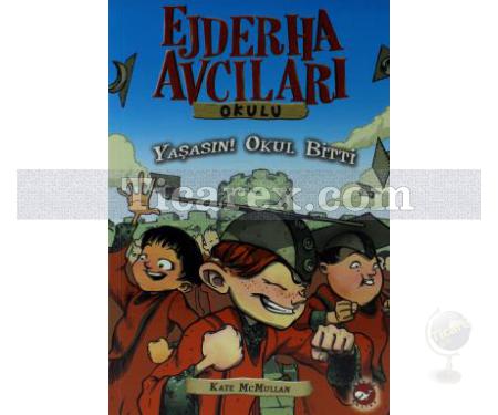 Ejderha Avcıları Okulu 20 - Yaşasın! Okul Bitti | Kate McMullan - Resim 1