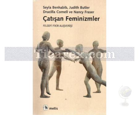 Çatışan Feminizmler | Seyla Benhabib, Judith Butler, Nancy Fraser - Resim 1