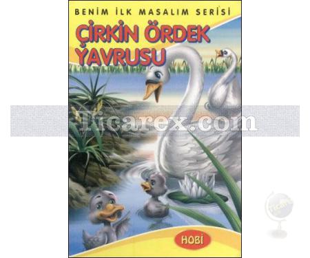 Çirkin Ördek Yavrusu | Benim İlk Masalım Serisi | Kollektif - Resim 1