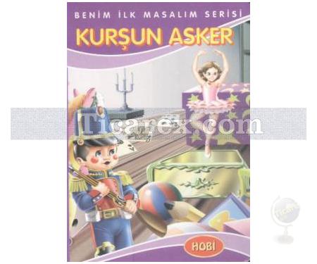 Kurşun Asker | Benim İlk Masalım Serisi | Kolektif - Resim 1