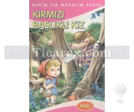 Kırmızı Başlıklı Kız | Benim İlk Masalım Serisi | Kolektif - Resim 1