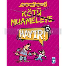 Nelere Hayır Demeliyiz? - Kötü Muameleye Hayır! | Dominique de Saint Mars