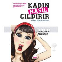 Kadın Nasıl Çıldırır - Erkek Nasıl Uslanır | Kamuran Akdemir