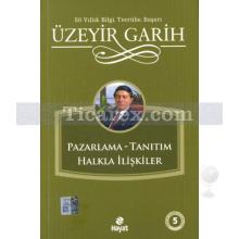 Pazarlama - Tanıtım - Halkla İlişkiler | Üzeyir Garih