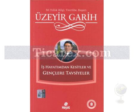 İş Hayatımdan Kesitler ve Gençlere Tavsiyeler | Üzeyir Garih - Resim 1