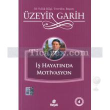 İş Hayatında Motivasyon | Üzeyir Garih