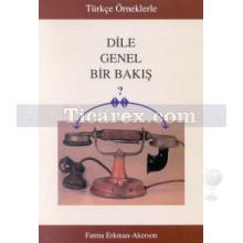 Dile Genel Bir Bakış | Türkçe Örneklerle | Fatma Erkman Akerson