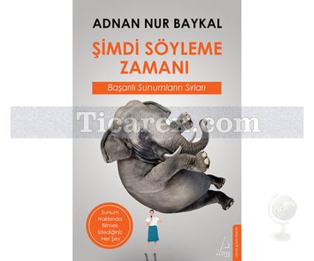 Şimdi Söyleme Zamanı | Başarılı Sunumların Sırları | Adnan Nur Baykal - Resim 1