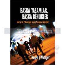 Başka Yaşamlar, Başka Benlikler | Roger J. Woolger