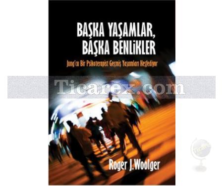 Başka Yaşamlar, Başka Benlikler | Roger J. Woolger - Resim 1