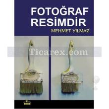 Fotoğraf Resimdir | Mehmet Yılmaz