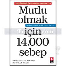 Mutlu Olmak İçin 14000 Sebep | Barbara Ann Kipfer