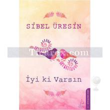 İyi ki Varsın | Sibel Üresin