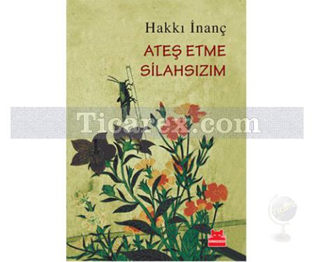 Ateş Etme Silahsızım | Hakkı İnanç - Resim 1