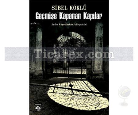 Geçmişe Kapanan Kapılar | Sibel Köklü - Resim 1