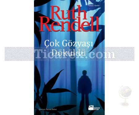 Çok Gözyaşı Döküldü | Ruth Rendell (Barbara Vine) - Resim 1