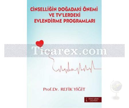 Cinselliğin Doğadaki Önemi ve TV'lerdeki Evlendirme Programları | Refik Yiğit - Resim 1