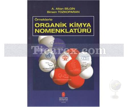 Örneklerle Organik Kimya Nomenklatürü | A. Altan Bilgin, Birsen Tozkoparan - Resim 1