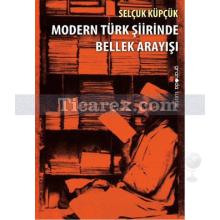 Modern Türk Şiirinde Bellek Arayışı | Selçuk Küpçük