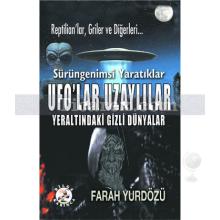 Ufo'lar Uzaylılar Yeraltındaki Gizli Dünyalar | Farah Yurdözü