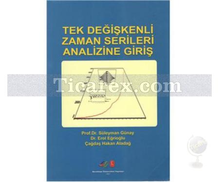 Tek Değişkenli Zaman Serileri Analizine Giriş | Ç. H. Aladağ, E. Eğrioğlu, S. Günay - Resim 1