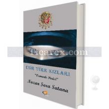 Esir Türk Kızları | Osmanlı Perisi | Nazan Şara Şatana