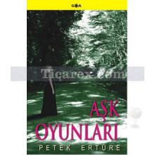 Aşk Oyunları | Petek Ertüre