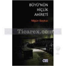 Büyü'nün Hiçlik Ahireti | Nilgün Baykızı